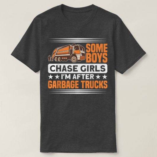 Some Boys Chase Girls Waste Management Garbage Tru Tシャツ (デザイン正面)
