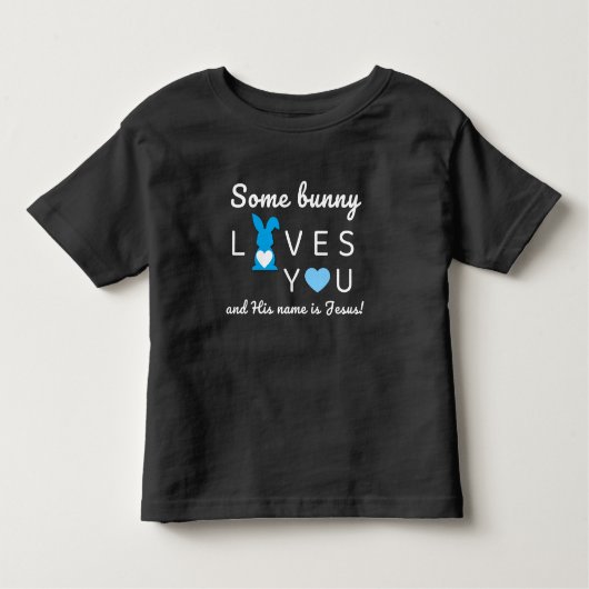Some Bunny Loves You - Jesus Toddlerイースターシャツ トドラーTシャツ (正面)