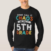 Some Call It Chaos We Call It Fifth Grade 5th Grad Tシャツ (正面)