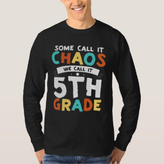 Some Call It Chaos We Call It Fifth Grade 5th Grad Tシャツ