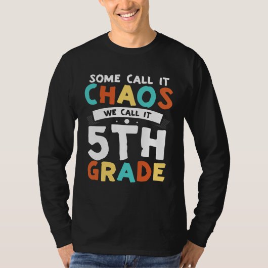 Some Call It Chaos We Call It Fifth Grade 5th Grad Tシャツ (正面)