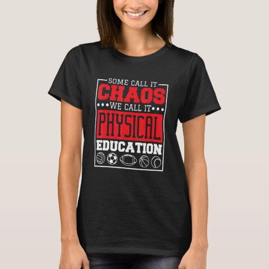 Some Call It Chaos We Call It Physical Education P Tシャツ (正面)