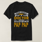 Some Call Me A Doctor PAP PAP Tシャツ (デザイン正面)