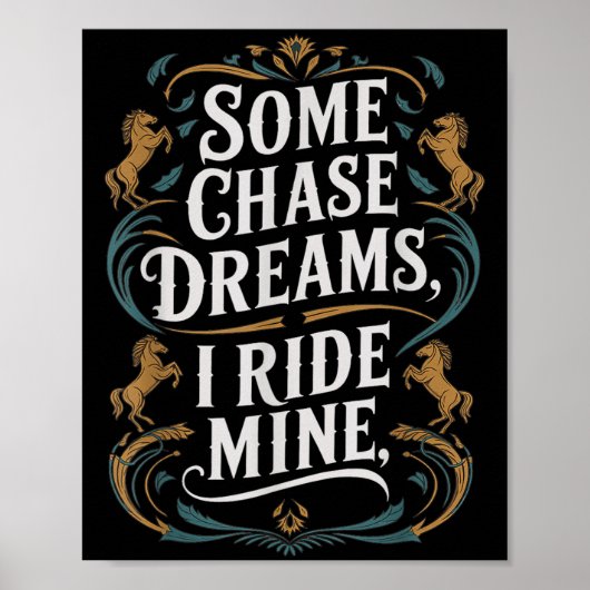 Some Chase Dreams I Ride Mine Horse Riding Quote  ポスター (正面)