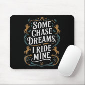 Some Chase Dreams I Ride Mine Horse Riding Quote  マウスパッド (マウス)
