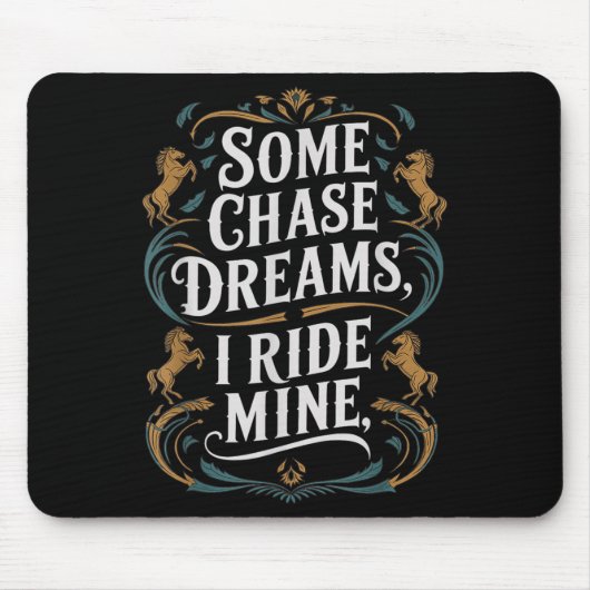 Some Chase Dreams I Ride Mine Horse Riding Quote  マウスパッド (正面)