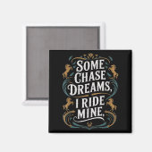 Some Chase Dreams I Ride Mine Horse Riding Quote マグネット (正面/裏面)