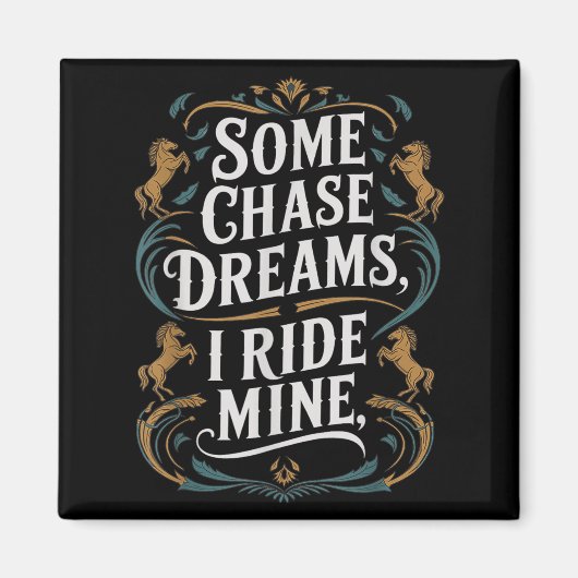 Some Chase Dreams I Ride Mine Horse Riding Quote マグネット (正面)