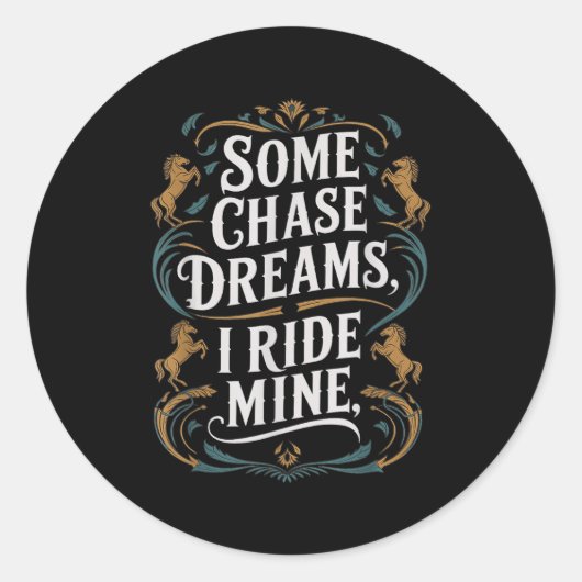 Some Chase Dreams I Ride Mine Horse Riding Quote  ラウンドシール (正面)
