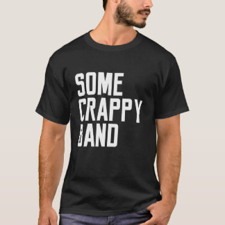 Some Crappy Band Gift Men Music Concert おもしろい Sayi Tシャツ