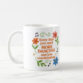 Some days just need more dancing - Mug コーヒーマグカップ (左)