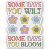Some Days You Wilt Some Days You Bloom Inspiration シール (正面)