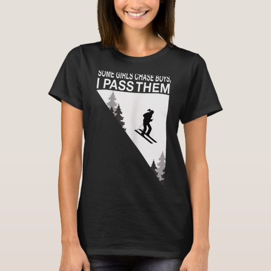Some girl chase boys i pass them ski girl tシャツ (正面)