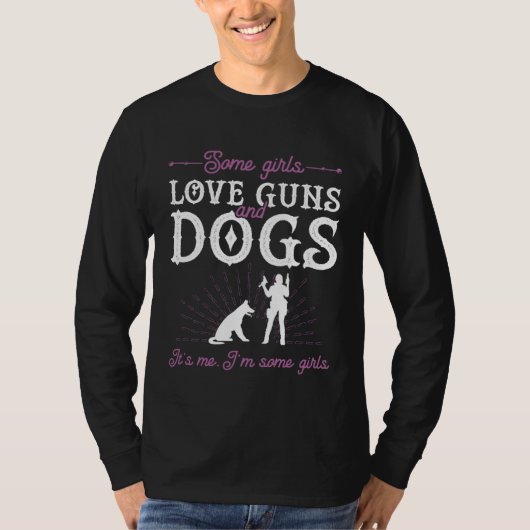 Some Girls Love Guns And Dogs Gun Owner Ammo Tシャツ (正面)