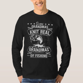 Some Grandmas Knit Real Grandmas Go Fishing Grandm Tシャツ