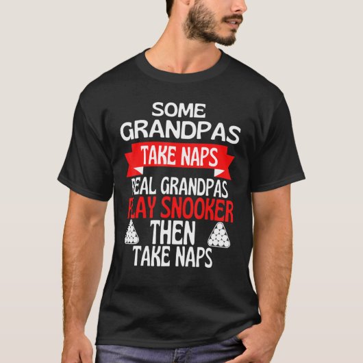 Some Grandpas Take Naps Real Grandpas Play Snooker Tシャツ (正面)