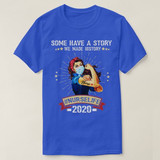 Some Have A Story We Made History Nurselife 2020 N Tシャツ (デザイン正面)