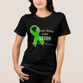 Some Heroes Wear Green – Kidney Disease Awareness  トライブレンドＴシャツ