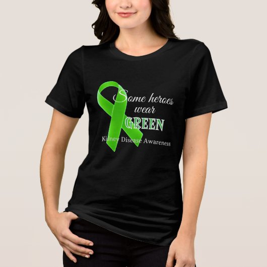 Some Heroes Wear Green – Kidney Disease Awareness  トライブレンドＴシャツ (正面)