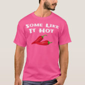 Some Like It Hot Chili Pepper Hot Pepper Funny Tシャツ (正面)