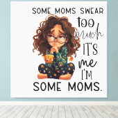 Some moms swear too much キャンバスプリント (インサイチュ (ウッドフロア))