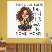 Some moms swear too much キャンバスプリント (インサイチュ (リビング))