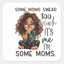 Some moms swear too much スクエアシール