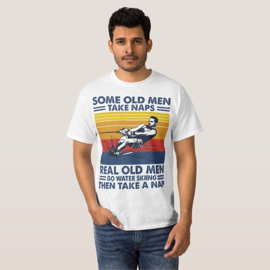 Some old men take naps real old men go water skiin tシャツ (正面フル)