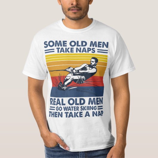 Some old men take naps real old men go water skiin tシャツ (正面)