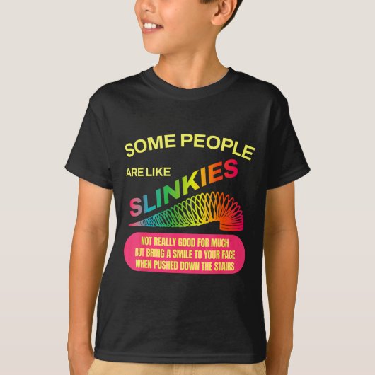 Some People Are Like Slinkies Funny Sarcastic Gift Tシャツ (正面)