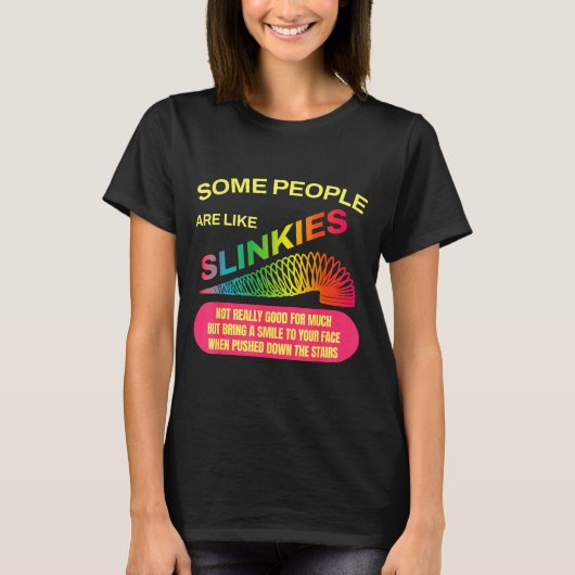 Some People Are Like Slinkies Funny Sarcastic Gift Tシャツ (正面)