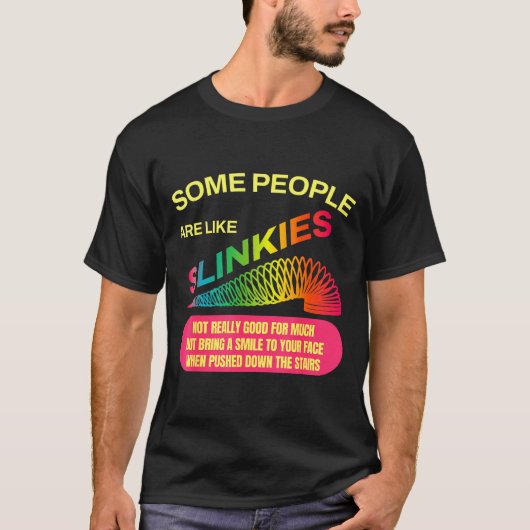 Some People Are Like Slinkies Funny Sarcastic Gift Tシャツ (正面)