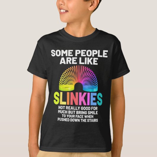 Some People Are Like Slinkies  Tシャツ (正面)