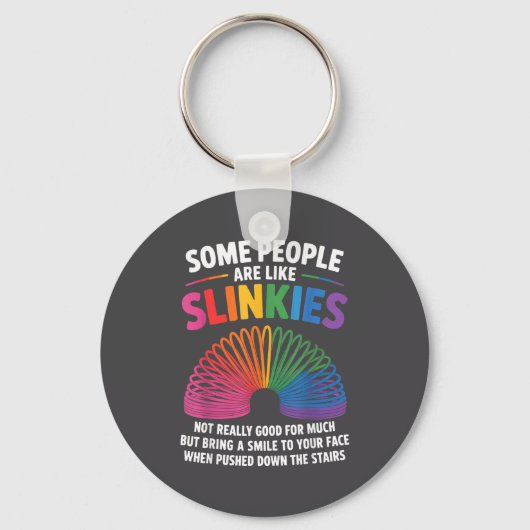 Some People Are Like Slinkies Toy Slinkies Sarcasm キーホルダー (正面)