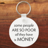 Some People are so Poor All they Have is Money  キーホルダー (正面)