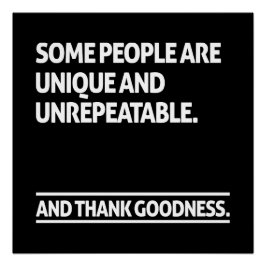 Some people are unique and unrepeatable ポスター