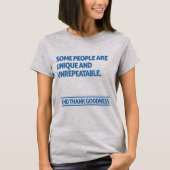 Some people are unique and unrepeatable tシャツ (正面)