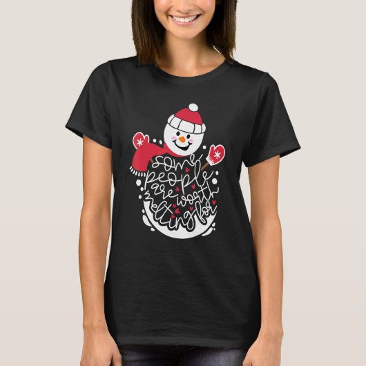 Some People Are Worth Melting For Snowman   Xmas S Tシャツ (正面)