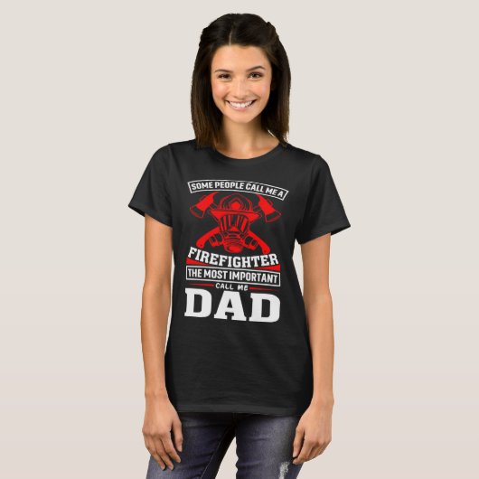 Some People Call Me A Firefighter Firefighter Dad Tシャツ (正面フル)