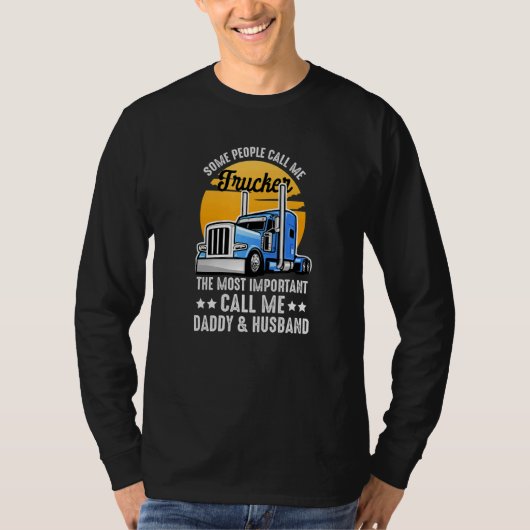 Some People Call Me Trucker The Important Ones Cal Tシャツ (正面)