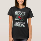 Some People Call Me Trucker The Most Important Gra Tシャツ (正面)