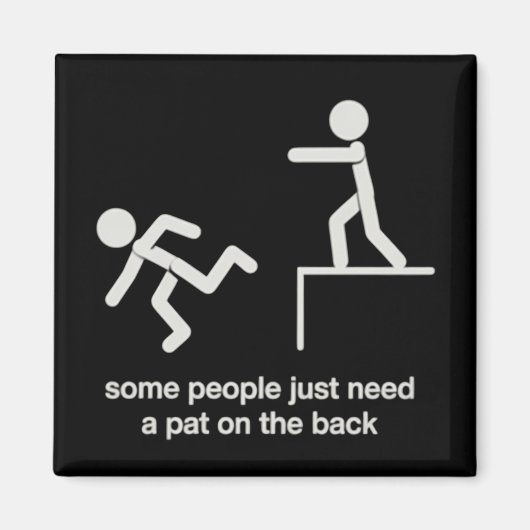 Some People Just Need a Pat on The Back Funny マグネット (正面)