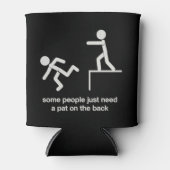 Some People Just Need a Pat on The Back Funny  缶クーラー (正面)