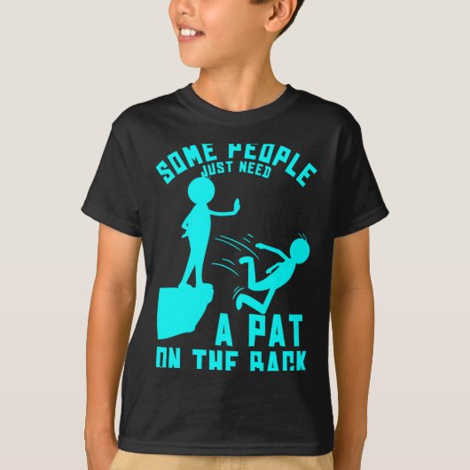 Some People Just Need A Pat On The Back Sarcastic Tシャツ (正面)