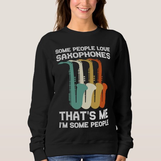 some people love saxophones saxophone player スウェットシャツ (正面)