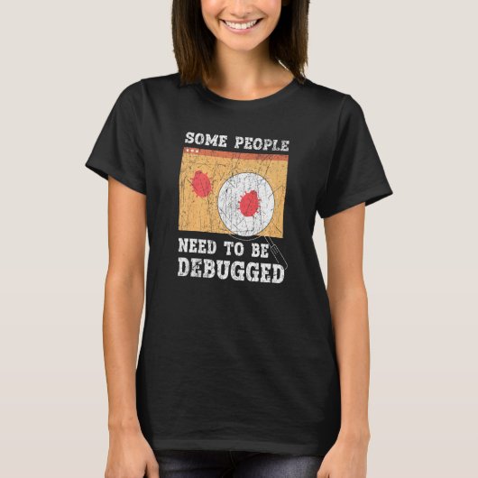 Some People Need To Be Debugged Information Techno Tシャツ (正面)