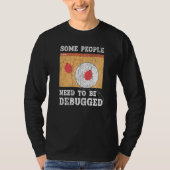 Some People Need To Be Debugged Information Techno Tシャツ (正面)