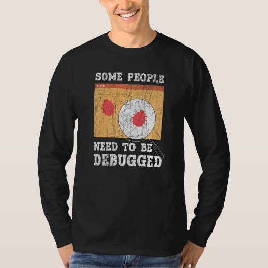 Some People Need To Be Debugged Information Techno Tシャツ (正面)