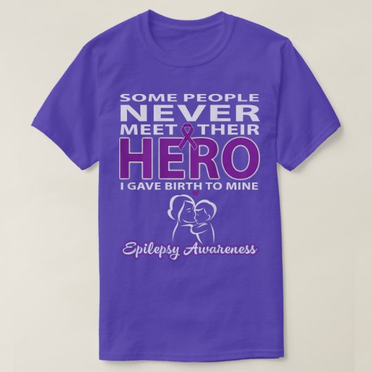 Some People Never Meet Their Hero - Epilepsy Aware Tシャツ (デザイン正面)