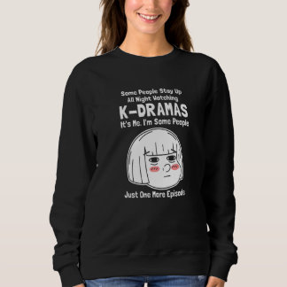 Some People Stay Up All Night Watching K dramas スウェットシャツ